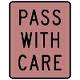 road sign, "Pass with Care"