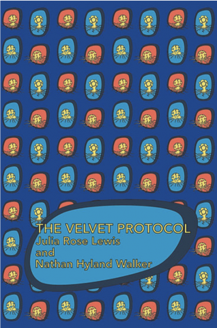 cover image: The Velvet Protocol by Julia Rose Lewis and Nathan Hyland Walker